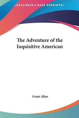 Das Abenteuer des wissbegierigen Amerikaners - The Adventure of the Inquisitive American