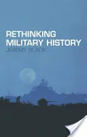 Militärgeschichte neu denken - Rethinking Military History