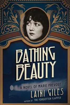 Badende Schönheit: Ein Roman über Marie Prevost - Bathing Beauty: A Novel of Marie Prevost