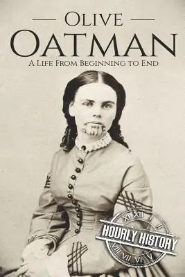 Olive Oatman: Ein Leben von den Anfängen bis zum Ende - Olive Oatman: A Life From Beginning to End