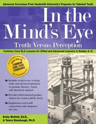 Im Auge des Betrachters: Wahrheit versus Wahrnehmung, Ela-Lektionen für begabte und fortgeschrittene Lernende in den Klassenstufen 6-8 - In the Mind's Eye: Truth Versus Perception, Ela Lessons for Gifted and Advanced Learners in Grades 6-8