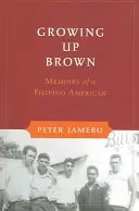Braun aufgewachsen: Memoiren eines philippinischen Amerikaners - Growing Up Brown: Memoirs of a Filipino American
