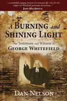 Ein brennendes und leuchtendes Licht: Die Aussage und das Zeugnis von George Whitefield - A Burning and Shining Light: The Testimony and Witness of George Whitefield