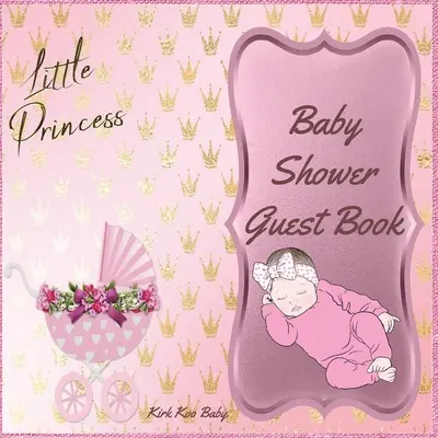 Little Princess Baby Girl Shower Gästebuch: Amazing Farbe Innenraum mit 100 Seite und 8,5 x 8,5 Zoll Pink Baby Strollers with Flower - Little Princess Baby Girl Shower Guest Book: Amazing Color Interior with 100 Page and 8.5 x 8.5 inch Pink Baby Strollers with Flower