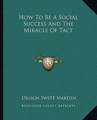 Sozialer Erfolg und das Wunder des Takts - How To Be A Social Success And The Miracle Of Tact