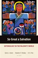 Eine so große Erlösung: Soteriologie in der Welt der Mehrheit - So Great a Salvation: Soteriology in the Majority World