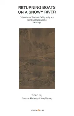 Zurückkehrende Boote auf einem verschneiten Fluss: Zhao Ji, Kaiser Huizong der Song-Dynastie - Returning Boats on a Snowy River: Zhao Ji, Emperor Huizong of Song Dynasty