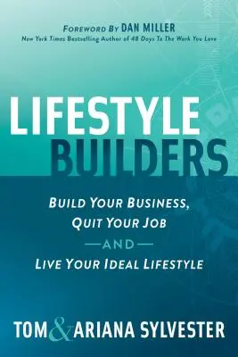 Lifestyle Builders: Bauen Sie Ihr Unternehmen auf, kündigen Sie Ihren Job, und leben Sie Ihren idealen Lebensstil - Lifestyle Builders: Build Your Business, Quit Your Job, and Live Your Ideal Lifestyle