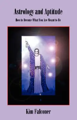 Astrologie und Begabung: Wie Sie zu dem werden, was Sie werden sollen - Astrology and Aptitude: How to Become What You Were Meant to Be