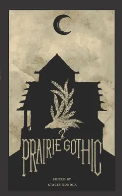 Prärie-Gotik: Eine Anthologie - Prairie Gothic: An Anthology