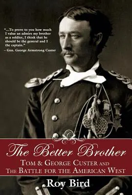 Der bessere Bruder: Tom und George Custer und der Kampf um den amerikanischen Westen - The Better Brother: Tom & George Custer and the Battle for the American West