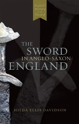 Das Schwert im angelsächsischen England: Seine Archäologie und Literatur - The Sword in Anglo-Saxon England: Its Archaeology and Literature