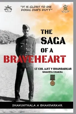 Die Saga eines Bravehearts: Oberstleutnant Ajit V Bhandarkar Shaurya Chakra - The Saga of a Braveheart: Lt Col Ajit V Bhandarkar Shaurya Chakra