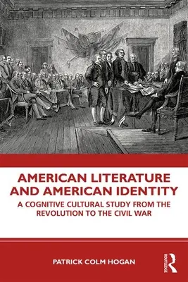 Amerikanische Literatur und amerikanische Identität: Eine kognitive Kulturstudie von der Revolution bis zum Bürgerkrieg - American Literature and American Identity: A Cognitive Cultural Study from the Revolution Through the Civil War