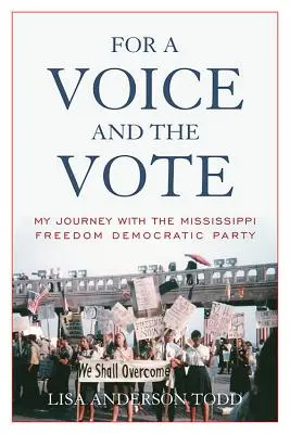 Für eine Stimme und das Wahlrecht: Meine Reise mit der Mississippi Freedom Democratic Party - For a Voice and the Vote: My Journey with the Mississippi Freedom Democratic Party