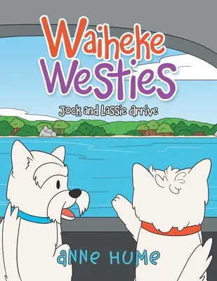 Waiheke Westies: Jock und Lassie kommen an - Waiheke Westies: Jock and Lassie Arrive
