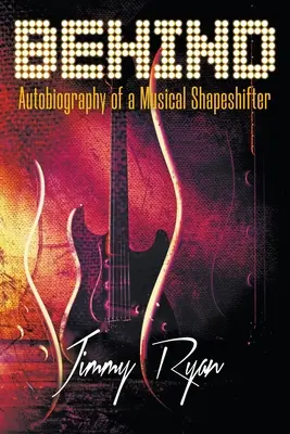 Hinter: Autobiographie eines musikalischen Formwandlers - Behind: Autobiography of a Musical Shapeshifter