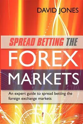 Spread Betting an den Devisenmärkten: Ein Expertenleitfaden zum Geldverdienen mit Spread Betting an den Devisenmärkten - Spread Betting the Forex Markets: An Expert Guide to Making Money Spread Betting the Foreign Exchange Markets