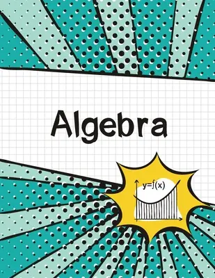 Algebra Graph Paper Notebook: (Groß, 8.5x11) 100 Seiten, 4 Quadrate pro Zoll, Math Graph Paper Composition Notebook für Studenten - Algebra Graph Paper Notebook: (Large, 8.5x11) 100 Pages, 4 Squares per Inch, Math Graph Paper Composition Notebook for Students
