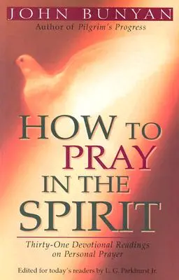 Wie man im Geist betet: Einunddreißig Andachtslesungen zum persönlichen Gebet - How to Pray in the Spirit: Thirty-One Devotional Readings on Personal Prayer