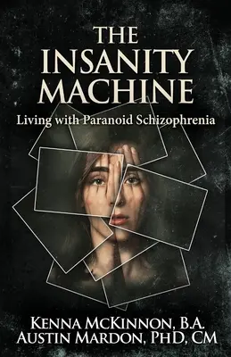 Die Wahnsinnsmaschine - Leben mit paranoider Schizophrenie - The Insanity Machine - Life with Paranoid Schizophrenia