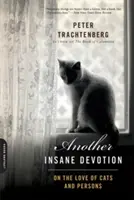 Eine andere verrückte Hingabe: Über die Liebe zu Katzen und Menschen - Another Insane Devotion: On the Love of Cats and Persons