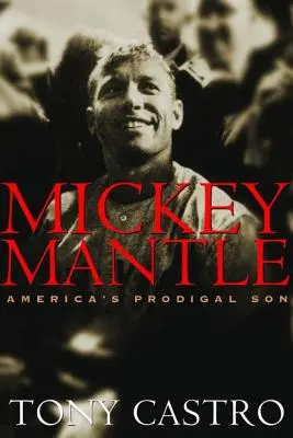 Mickey Mantle: Amerikas verlorener Sohn - Mickey Mantle: America's Prodigal Son
