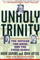 Unheilige Dreifaltigkeit: Der Vatikan, die Nazis und die Schweizer Banken - Unholy Trinity: The Vatican, the Nazis, and the Swiss Banks