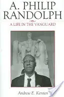 A. Philip Randolph: Ein Leben in der Avantgarde - A. Philip Randolph: A Life in the Vanguard