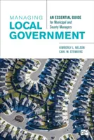 Verwaltung von Kommunalverwaltungen: Ein grundlegender Leitfaden für Gemeinde- und Kreisverwalter - Managing Local Government: An Essential Guide for Municipal and County Managers