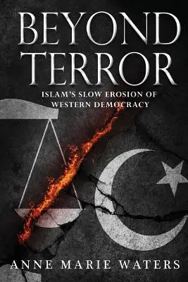 Jenseits des Terrors: Die langsame Aushöhlung der westlichen Demokratie durch den Islam - Beyond Terror: Islam's Slow Erosion of Western Democracy