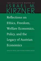 Überlegungen zu Ethik, Freiheit, Wohlfahrtsökonomie, Politik und dem Erbe der österreichischen Wirtschaftswissenschaften - Reflections on Ethics, Freedom, Welfare Economics, Policy, and the Legacy of Austrian Economics