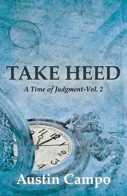 Nimm dich in Acht, Band 2: Eine Zeit des Gerichts - Take Heed, Volume 2: A Time of Judgment