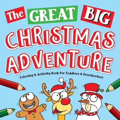 Das große Weihnachtsabenteuer Mal- und Bastelbuch für Kleinkinder und Vorschulkinder: Toddler & Preschool Stocking Stuffers Geschenkideen für Kinder, Alter - The Great Big Christmas Adventure Coloring & Activity Book For Toddlers & Preschoolers: Toddler & Preschool Stocking Stuffers Gift Ideas for Kids, Age