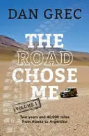 The Road Chose Me Volume 1: Zwei Jahre und 40.000 Meilen von Alaska nach Argentinien - The Road Chose Me Volume 1: Two years and 40,000 miles from Alaska to Argentina