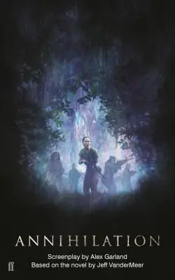 Annihilation: Das Drehbuch - Annihilation: The Screenplay