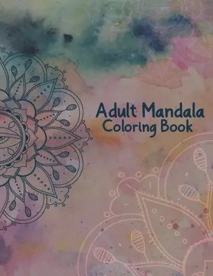 Mandala-Malbuch für Erwachsene: Stressabbau und beruhigende Designs Mandala-Malbücher für Erwachsene Entspannung - 50 schöne Design Mandalas Farbe - Adult Mandala Coloring Book: Stress Relieving and Calming Designs Mandala Coloring Books for Adults Relaxation - 50 Beautiful Design Mandalas Color