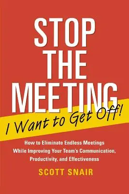 Schluss mit der Besprechung: Wie Sie endlose Besprechungen abschaffen und gleichzeitig die Kommunikation, Produktivität und Effektivität Ihres Teams verbessern: Wie - Stop the Meeting I Want to Get Off!: How to Eliminate Endless Meetings While Improving Your Team's Communication, Productivity, and Effectiveness: How