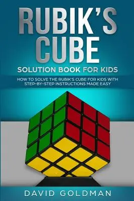 Rubiks Cube Lösungsbuch für Kinder: Wie man den Rubiks Cube für Kinder löst, mit Schritt-für-Schritt-Anleitungen leicht gemacht (Farbe) - Rubiks Cube Solution Book For Kids: How to Solve the Rubik's Cube for Kids with Step-By-Step Instructions Made Easy (Color)