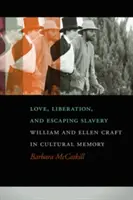 Liebe, Befreiung und die Flucht aus der Sklaverei: William und Ellen Craft im kulturellen Gedächtnis - Love, Liberation, and Escaping Slavery: William and Ellen Craft in Cultural Memory