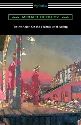 An den Schauspieler: Über die Technik des Schauspielens - To the Actor: On the Technique of Acting