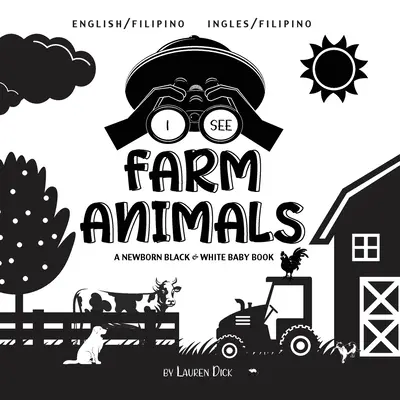 Ich sehe Bauernhoftiere: Zweisprachig (Englisch / Filipino) (Ingles / Filipino) A Newborn Black & White Baby Book - I See Farm Animals: Bilingual (English / Filipino) (Ingles / Filipino) A Newborn Black & White Baby Book