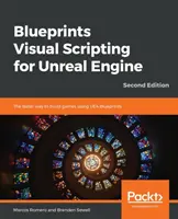 Blueprints Visual Scripting für Unreal Engine - Zweite Auflage - Blueprints Visual Scripting for Unreal Engine - Second Edition