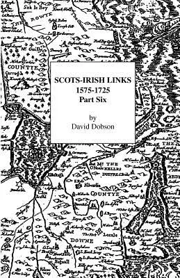 Schottisch-irische Verbindungen, 1575-1725: Teil Sechs - Scots-Irish Links, 1575-1725: Part Six