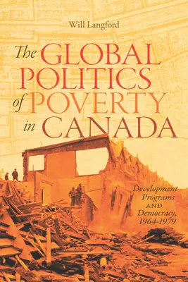 Die globale Politik der Armut in Kanada, 7: Entwicklungsprogramme und Demokratie, 1964-1979 - The Global Politics of Poverty in Canada, 7: Development Programs and Democracy, 1964-1979