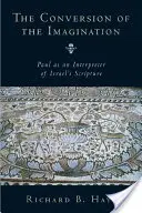 Die Bekehrung der Vorstellungskraft: Paulus als Ausleger der Schrift Israels - The Conversion of the Imagination: Paul as Interpreter of Israel's Scripture