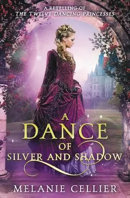 Ein Tanz aus Silber und Schatten: Eine Nacherzählung von Die zwölf tanzenden Prinzessinnen - A Dance of Silver and Shadow: A Retelling of The Twelve Dancing Princesses