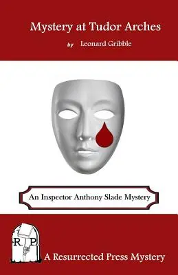 Das Geheimnis der Tudor-Bögen: Ein Inspektor Anthony Slade-Krimi - Mystery at Tudor Arches: An Inspector Anthony Slade Mystery