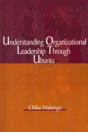 Organisatorische Führung durch Ubuntu verstehen - Understanding Organizational Leadership Through Ubuntu