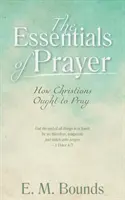 Die Grundlagen des Gebets: Wie Christen beten sollten - The Essentials of Prayer: How Christians Ought to Pray